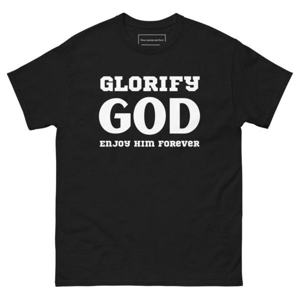 Glorify God and enjoy Him forever T-Shirt