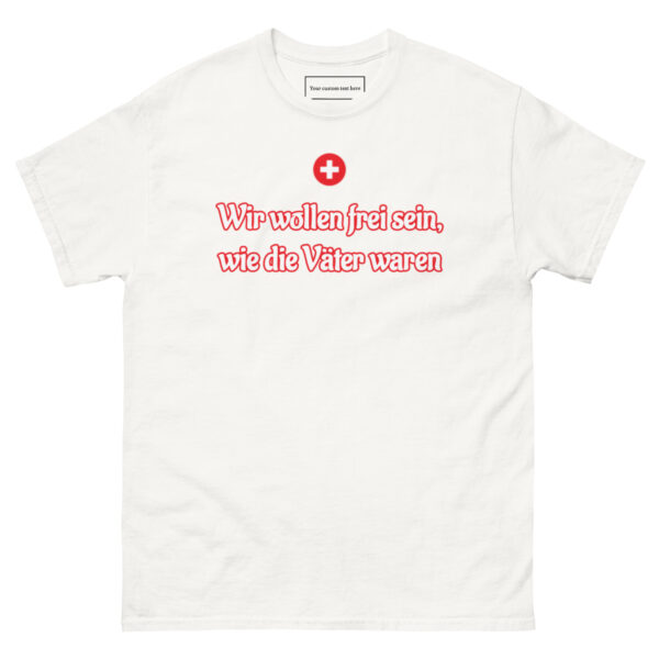 Wir wollen frei sein, wie die Väter waren Schweiz T-Shirt